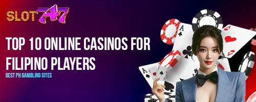 Top 10 Online Casinos for Filipino Players: Best PH Gambling Sites